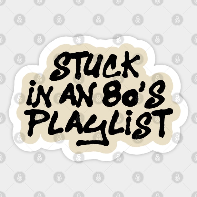 STUCK IN AN 80'S PLAYLIST Sticker by EdsTshirts